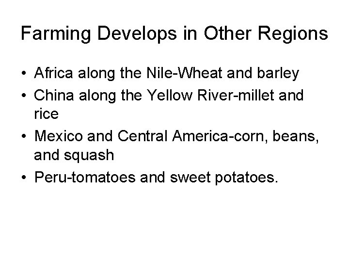 Farming Develops in Other Regions • Africa along the Nile-Wheat and barley • China