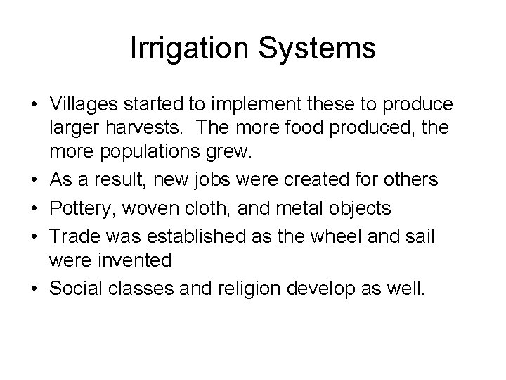 Irrigation Systems • Villages started to implement these to produce larger harvests. The more