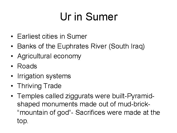 Ur in Sumer • • Earliest cities in Sumer Banks of the Euphrates River