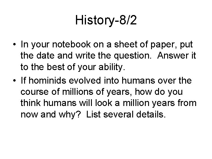 History-8/2 • In your notebook on a sheet of paper, put the date and