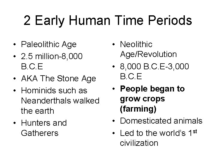 2 Early Human Time Periods • Paleolithic Age • 2. 5 million-8, 000 B.