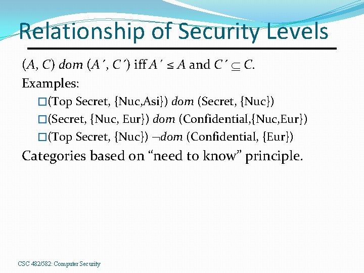 Relationship of Security Levels (A, C) dom (A´, C´) iff A´ ≤ A and