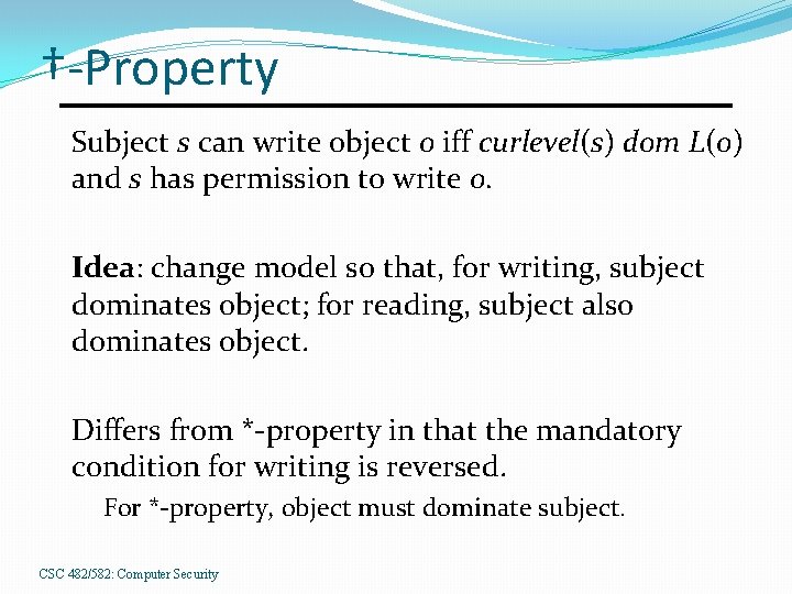 †-Property Subject s can write object o iff curlevel(s) dom L(o) and s has