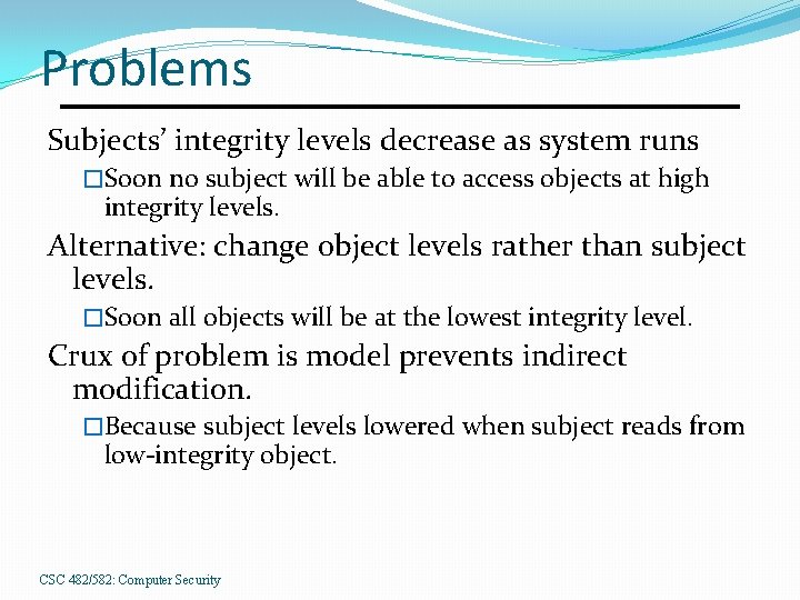 Problems Subjects’ integrity levels decrease as system runs �Soon no subject will be able