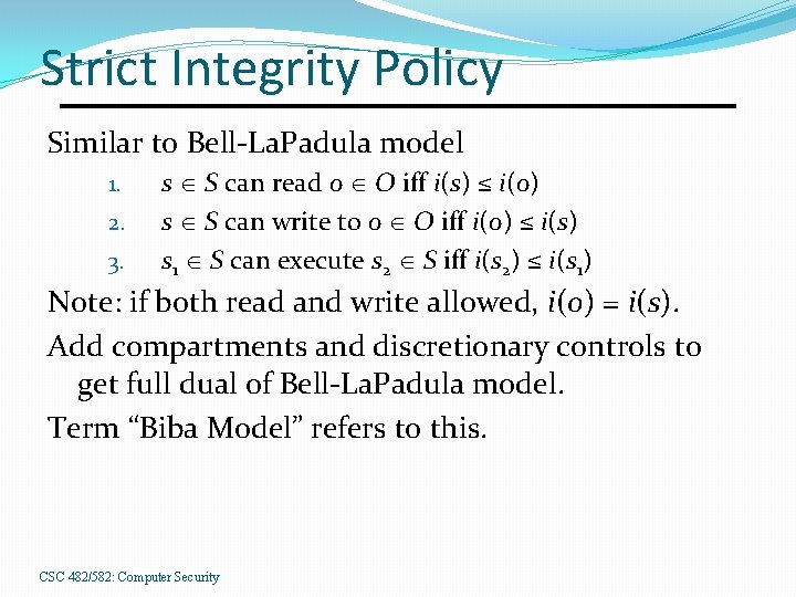Strict Integrity Policy Similar to Bell-La. Padula model 1. 2. 3. s S can