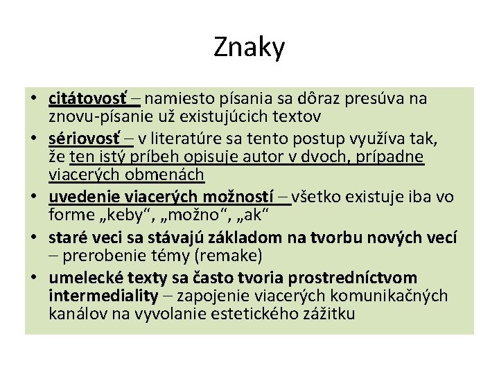 Znaky • citátovosť – namiesto písania sa dôraz presúva na znovu-písanie už existujúcich textov