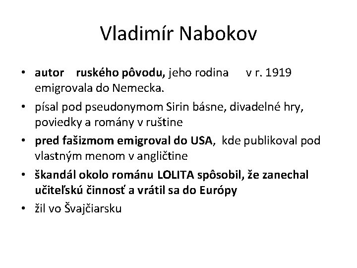 Vladimír Nabokov • autor ruského pôvodu, jeho rodina v r. 1919 emigrovala do Nemecka.