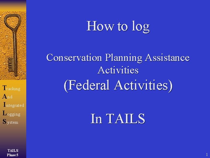 How to log Conservation Planning Assistance Activities Tracking A nd I ntegrated L ogging How to log Conservation Planning Assistance Activities Tracking A nd I ntegrated L ogging
