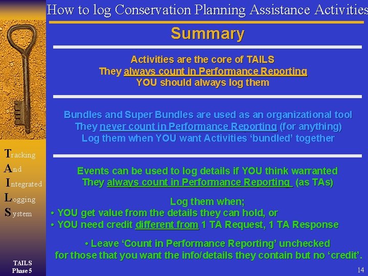 How to log Conservation Planning Assistance Activities Summary Activities are the core of TAILS How to log Conservation Planning Assistance Activities Summary Activities are the core of TAILS