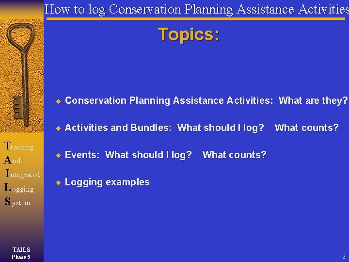 How to log Conservation Planning Assistance Activities Topics: Conservation Planning Assistance Activities: What are How to log Conservation Planning Assistance Activities Topics: Conservation Planning Assistance Activities: What are