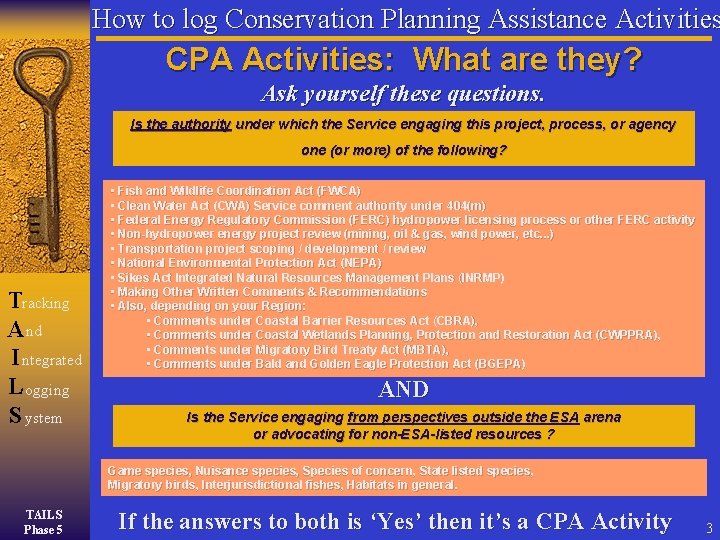 How to log Conservation Planning Assistance Activities CPA Activities: What are they? Ask yourself How to log Conservation Planning Assistance Activities CPA Activities: What are they? Ask yourself