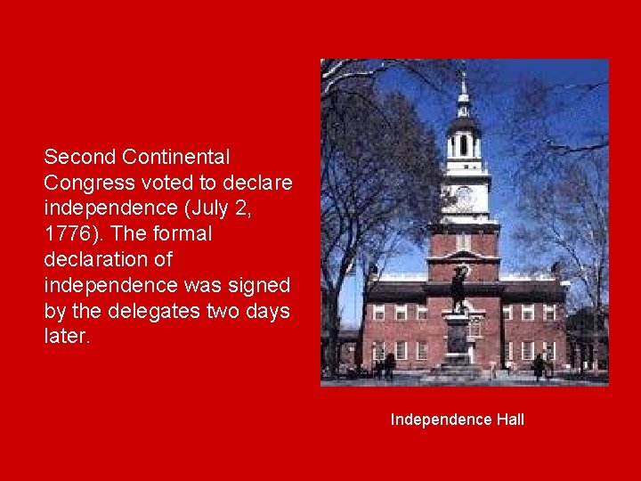 Second Continental Congress voted to declare independence (July 2, 1776). The formal declaration of