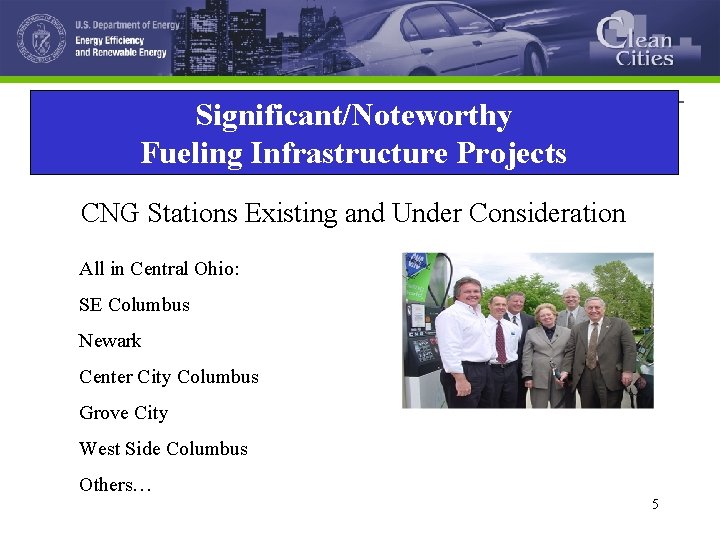 Significant/Noteworthy Fueling Infrastructure Projects CNG Stations Existing and Under Consideration All in Central Ohio: