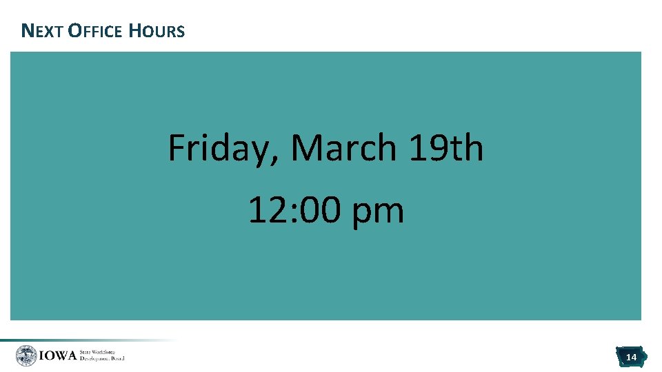 NEXT OFFICE HOURS Friday, March 19 th 12: 00 pm 14 