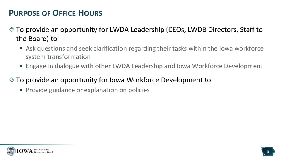 PURPOSE OF OFFICE HOURS To provide an opportunity for LWDA Leadership (CEOs, LWDB Directors,