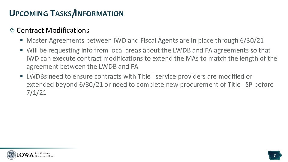 UPCOMING TASKS/INFORMATION Contract Modifications § Master Agreements between IWD and Fiscal Agents are in