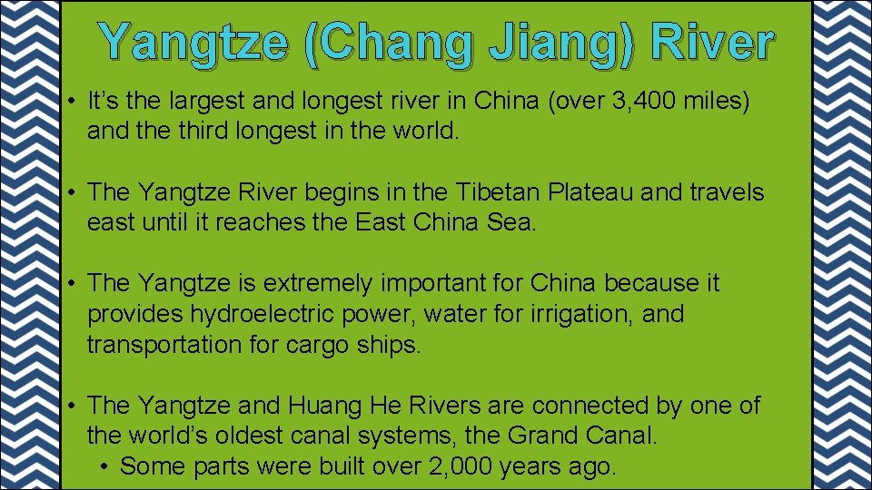 Yangtze (Chang Jiang) River • It’s the largest and longest river in China (over