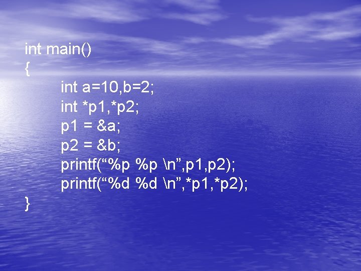 int main() { int a=10, b=2; int *p 1, *p 2; p 1 =