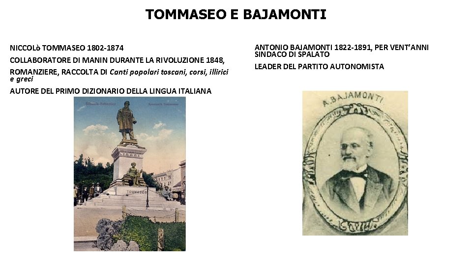 TOMMASEO E BAJAMONTI NICCOLò TOMMASEO 1802 -1874 COLLABORATORE DI MANIN DURANTE LA RIVOLUZIONE 1848,