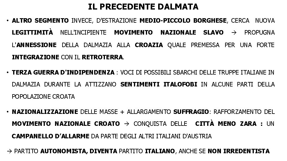 IL PRECEDENTE DALMATA • ALTRO SEGMENTO INVECE, D'ESTRAZIONE MEDIO-PICCOLO BORGHESE, CERCA NUOVA LEGITTIMITÀ NELL'INCIPIENTE