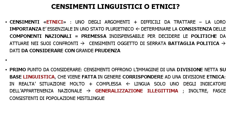 CENSIMENTI LINGUISTICI O ETNICI? • CENSIMENTI «ETNICI» : UNO DEGLI ARGOMENTI + DIFFICILI DA