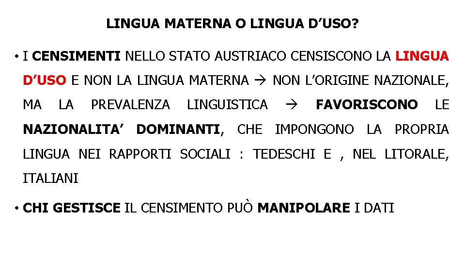 LINGUA MATERNA O LINGUA D’USO? • I CENSIMENTI NELLO STATO AUSTRIACO CENSISCONO LA LINGUA