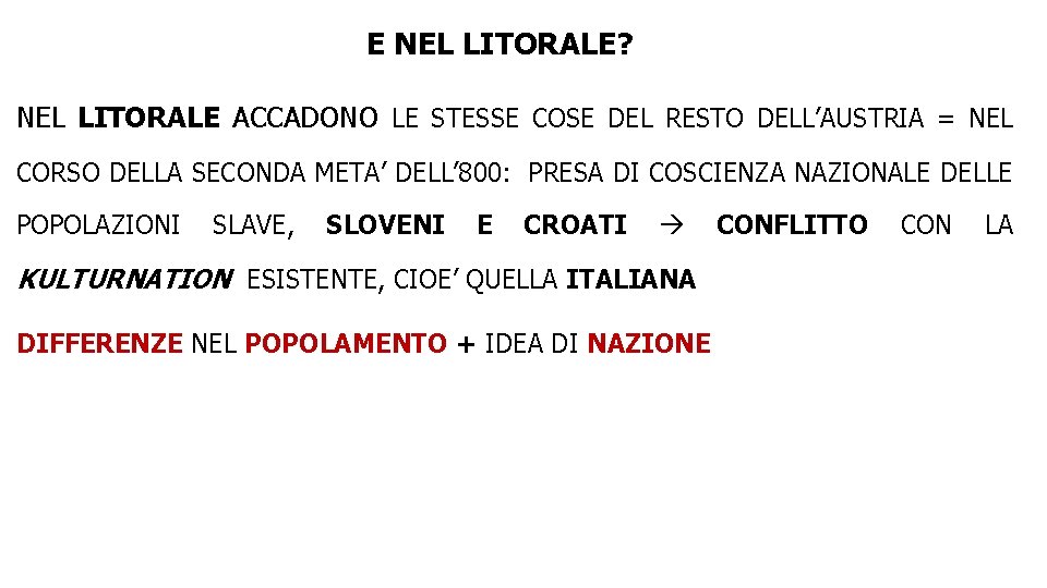 E NEL LITORALE? NEL LITORALE ACCADONO LE STESSE COSE DEL RESTO DELL’AUSTRIA = NEL