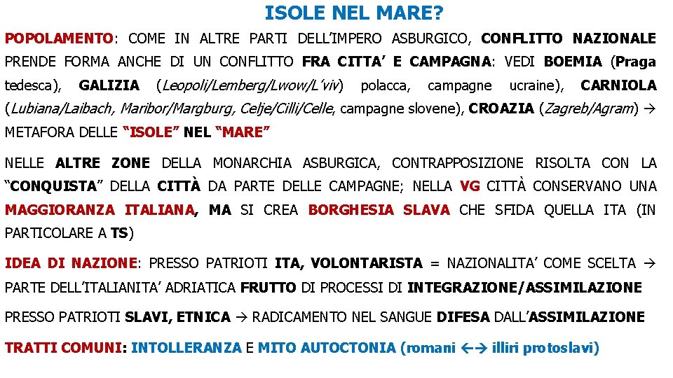 ISOLE NEL MARE? POPOLAMENTO: COME IN ALTRE PARTI DELL’IMPERO ASBURGICO, CONFLITTO NAZIONALE PRENDE FORMA