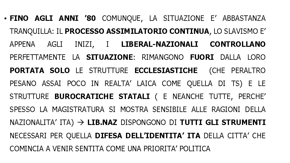  • FINO AGLI ANNI ’ 80 COMUNQUE, LA SITUAZIONE E’ ABBASTANZA TRANQUILLA: IL