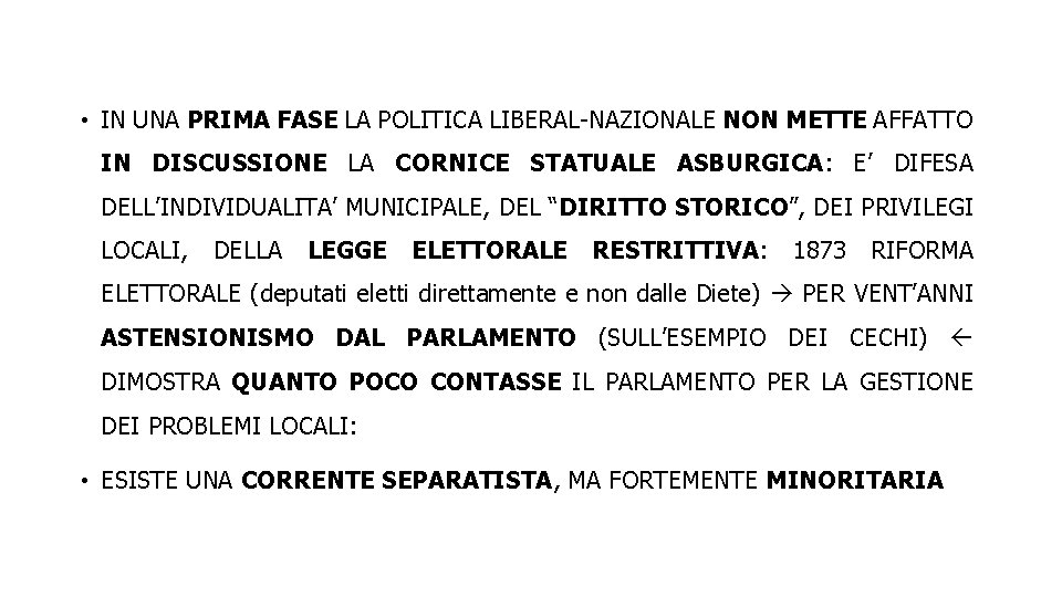  • IN UNA PRIMA FASE LA POLITICA LIBERAL-NAZIONALE NON METTE AFFATTO IN DISCUSSIONE