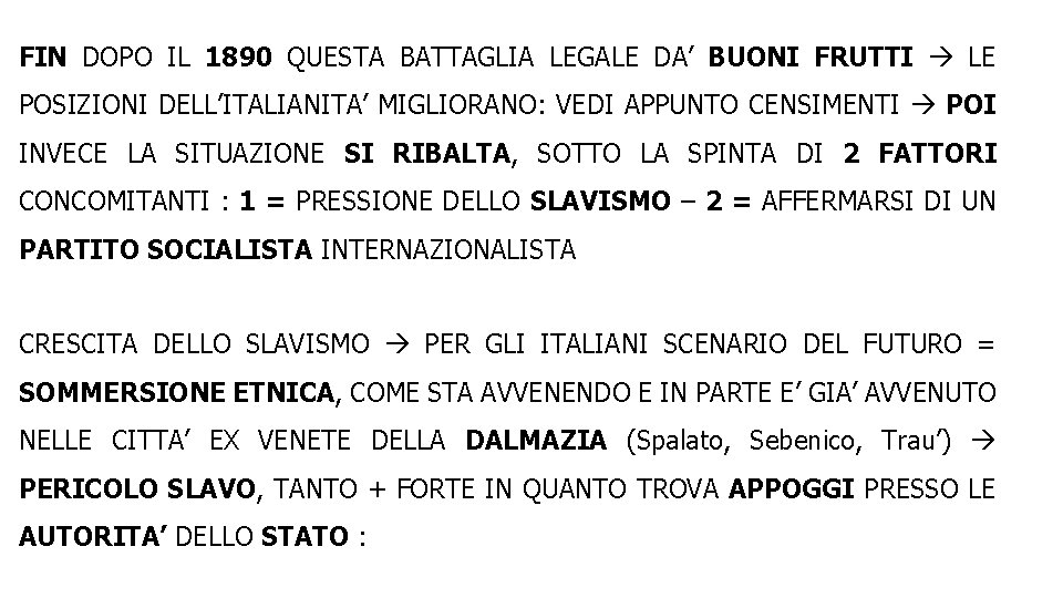 FIN DOPO IL 1890 QUESTA BATTAGLIA LEGALE DA’ BUONI FRUTTI LE POSIZIONI DELL’ITALIANITA’ MIGLIORANO: