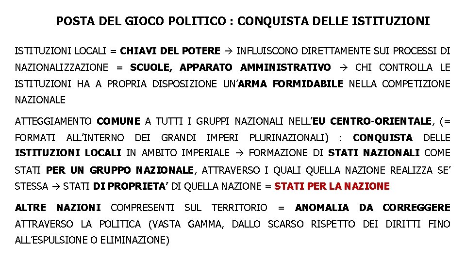 POSTA DEL GIOCO POLITICO : CONQUISTA DELLE ISTITUZIONI LOCALI = CHIAVI DEL POTERE INFLUISCONO