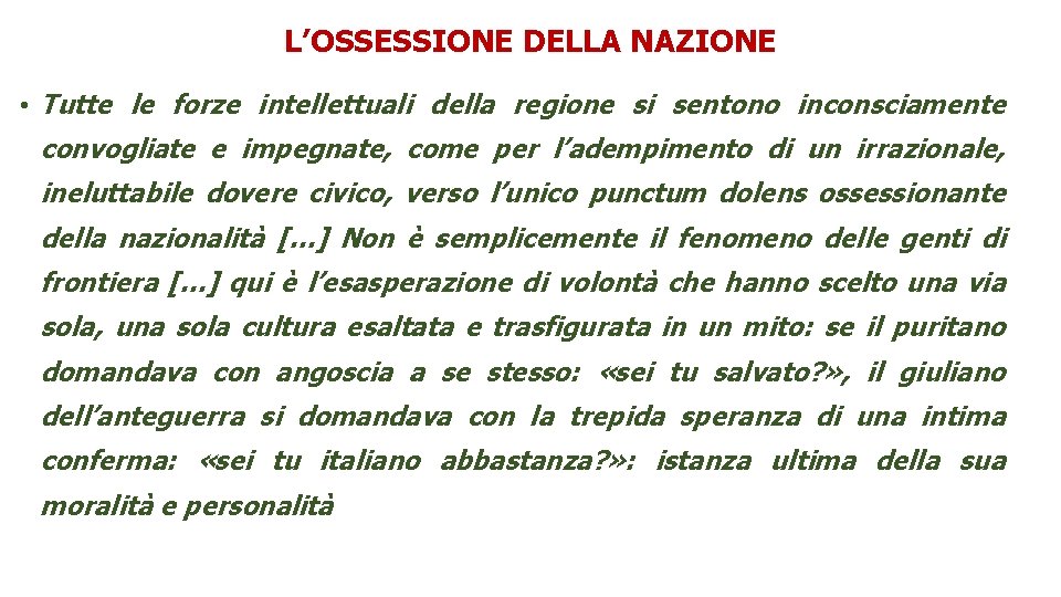 L’OSSESSIONE DELLA NAZIONE • Tutte le forze intellettuali della regione si sentono inconsciamente convogliate