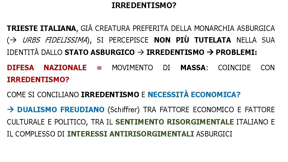 IRREDENTISMO? TRIESTE ITALIANA, GIÀ CREATURA PREFERITA DELLA MONARCHIA ASBURGICA ( URBS FIDELISSIMA), SI PERCEPISCE