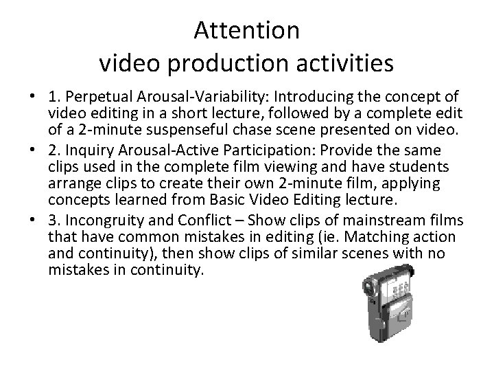 Attention video production activities • 1. Perpetual Arousal-Variability: Introducing the concept of video editing