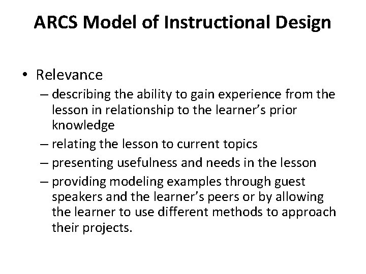 ARCS Model of Instructional Design • Relevance – describing the ability to gain experience