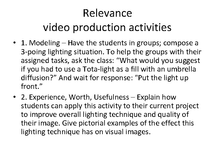 Relevance video production activities • 1. Modeling – Have the students in groups; compose