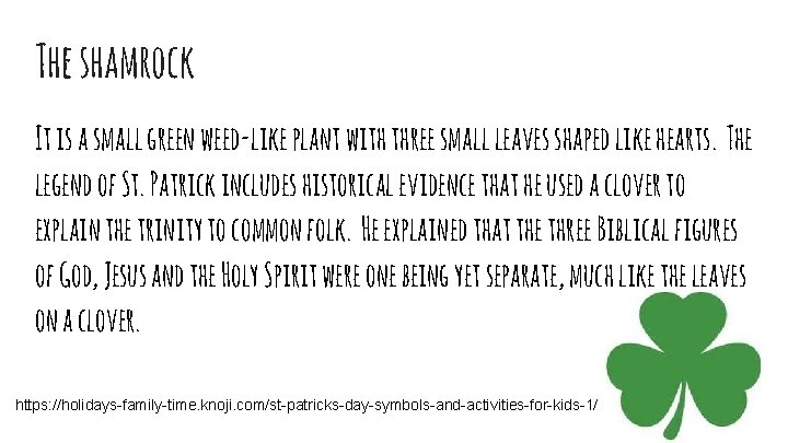 The shamrock It is a small green weed-like plant with three small leaves shaped