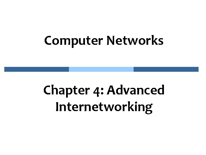 Computer Networks Chapter 4: Advanced Internetworking 