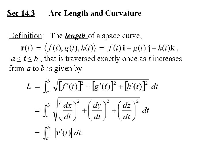 Sec 14. 3 Arc Length and Curvature Definition: The length of a space curve,
