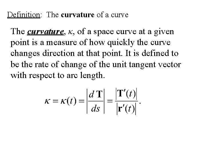 Definition: The curvature of a curve The curvature, κ, of a space curve at