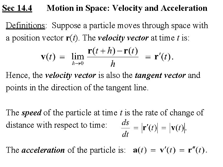 Sec 14. 4 Motion in Space: Velocity and Acceleration Definitions: Suppose a particle moves