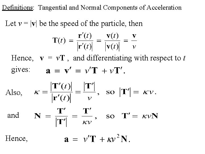 Definitions: Tangential and Normal Components of Acceleration Let v = |v| be the speed