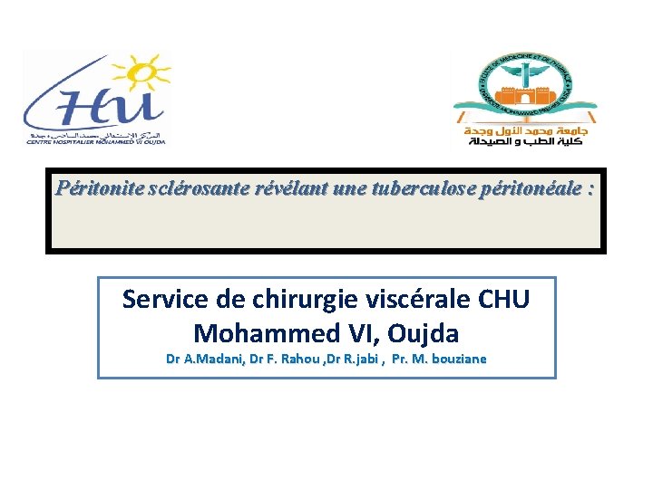 Péritonite sclérosante révélant une tuberculose péritonéale : Service de chirurgie viscérale CHU Mohammed VI,