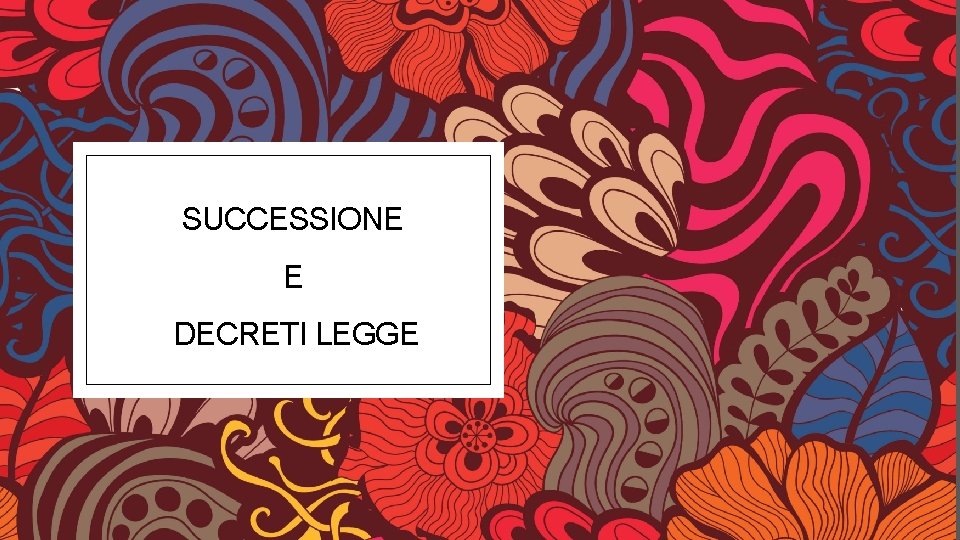 SUCCESSIONE E DECRETI LEGGE 