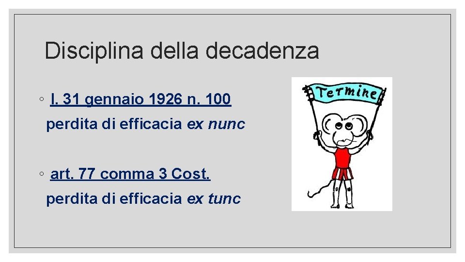 Disciplina della decadenza ◦ l. 31 gennaio 1926 n. 100 perdita di efficacia ex