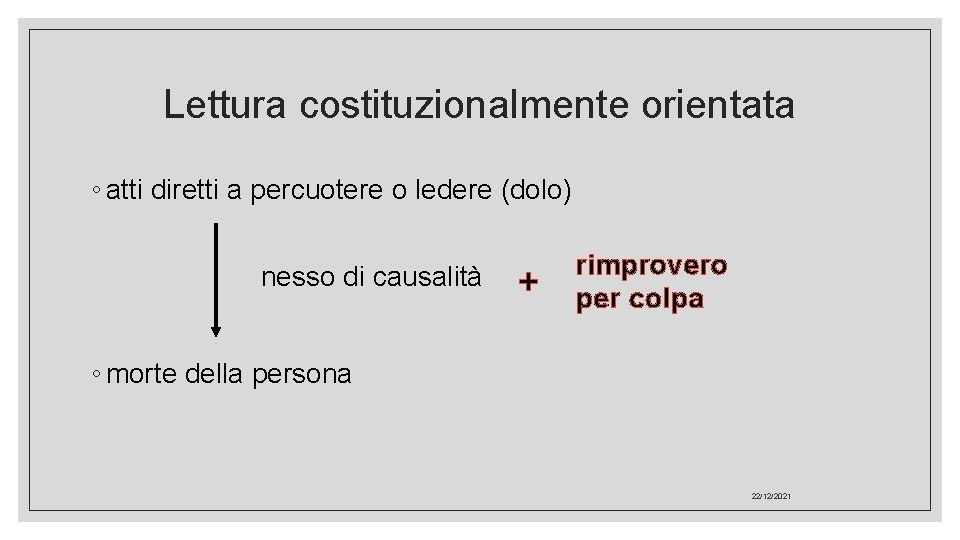 Lettura costituzionalmente orientata ◦ atti diretti a percuotere o ledere (dolo) nesso di causalità