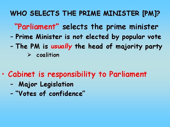 WHO SELECTS THE PRIME MINISTER [PM]? “Parliament” selects the prime minister – Prime Minister