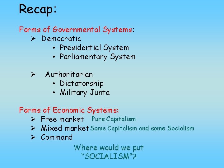 Recap: Forms of Governmental Systems: Systems Ø Democratic • Presidential System • Parliamentary System