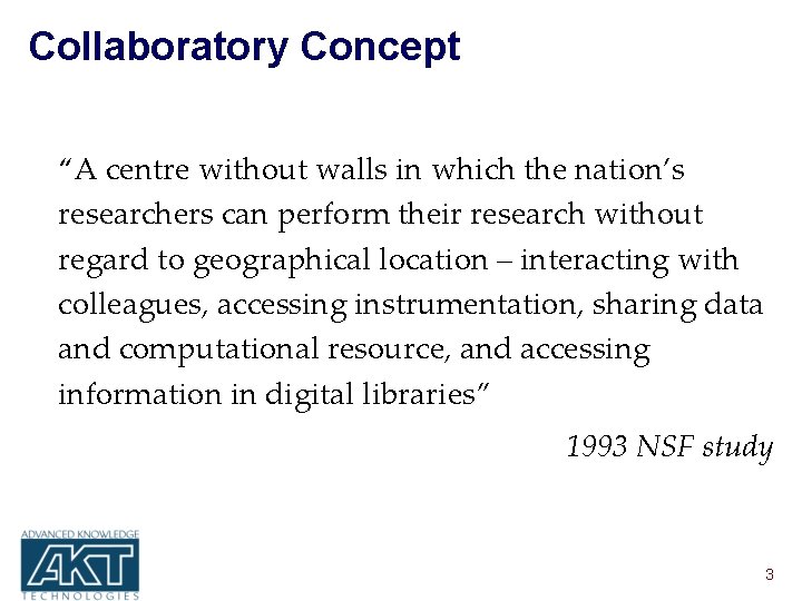 Collaboratory Concept “A centre without walls in which the nation’s researchers can perform their